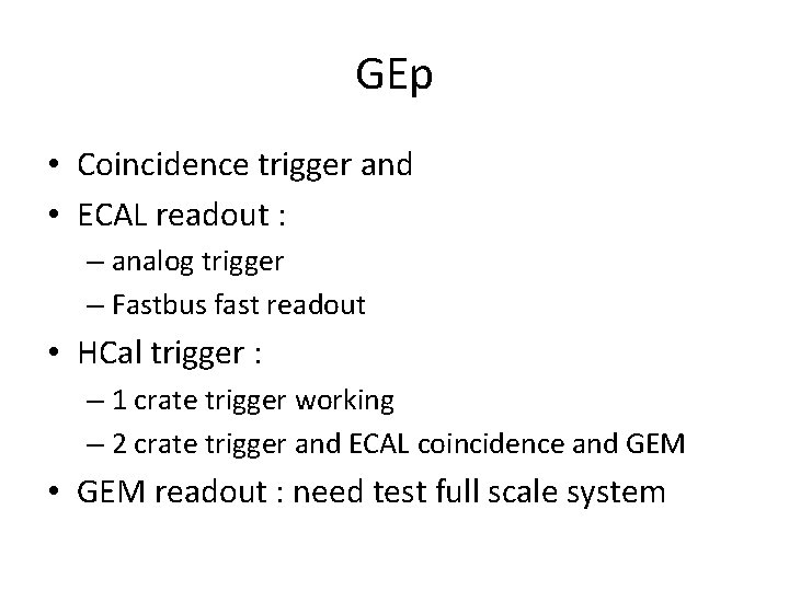 GEp • Coincidence trigger and • ECAL readout : – analog trigger – Fastbus