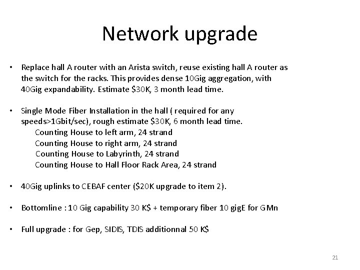 Network upgrade • Replace hall A router with an Arista switch, reuse existing hall