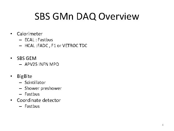 SBS GMn DAQ Overview • Calorimeter – ECAL : Fastbus – HCAL : FADC