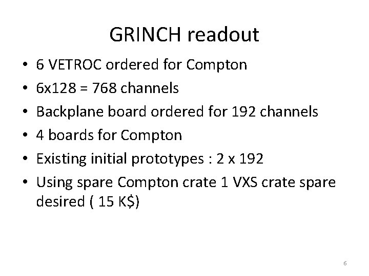 GRINCH readout • • • 6 VETROC ordered for Compton 6 x 128 =