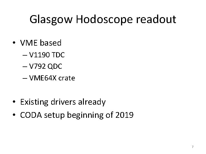 Glasgow Hodoscope readout • VME based – V 1190 TDC – V 792 QDC