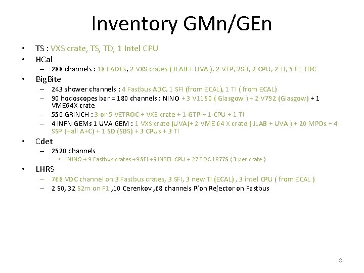 Inventory GMn/GEn • • TS : VXS crate, TS, TD, 1 Intel CPU HCal