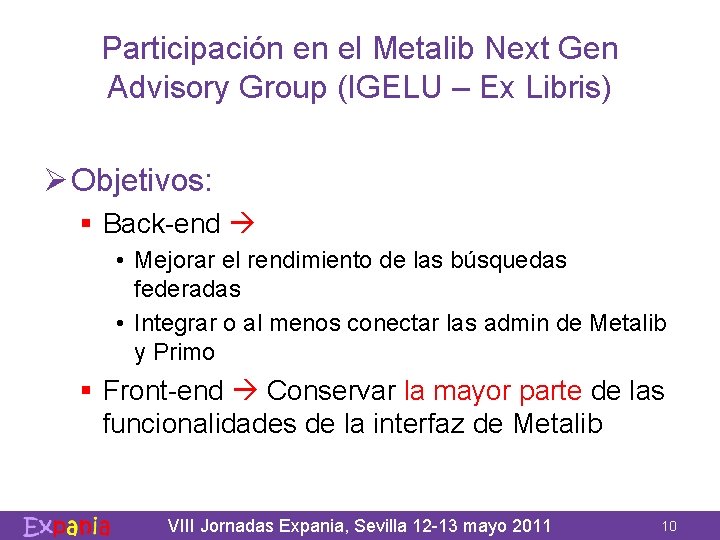 Participación en el Metalib Next Gen Advisory Group (IGELU – Ex Libris) Ø Objetivos: