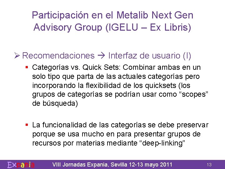 Participación en el Metalib Next Gen Advisory Group (IGELU – Ex Libris) Ø Recomendaciones