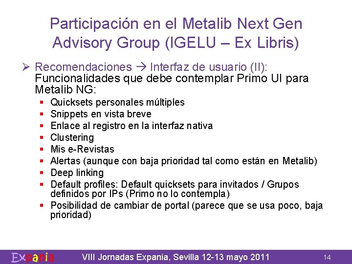 Participación en el Metalib Next Gen Advisory Group (IGELU – Ex Libris) Ø Recomendaciones
