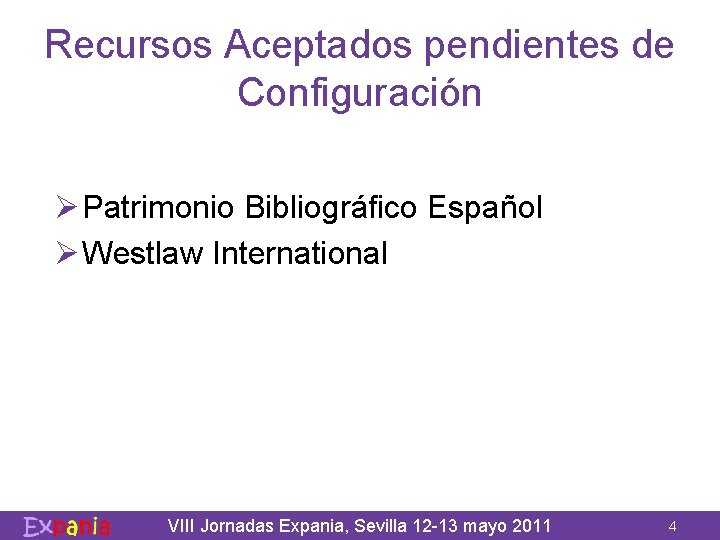 Recursos Aceptados pendientes de Configuración Ø Patrimonio Bibliográfico Español Ø Westlaw International VIII Jornadas