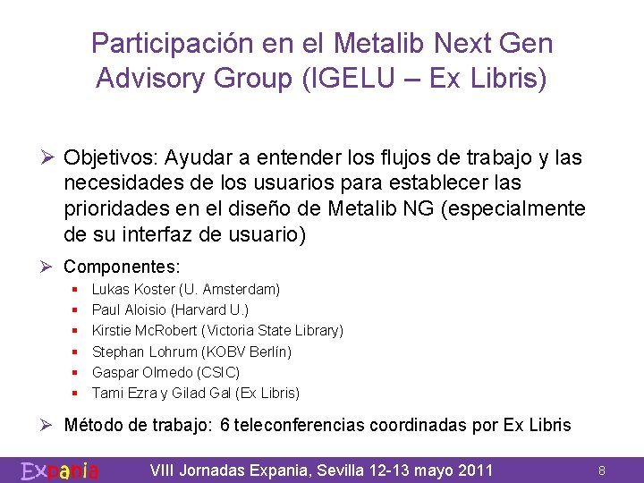 Participación en el Metalib Next Gen Advisory Group (IGELU – Ex Libris) Ø Objetivos: