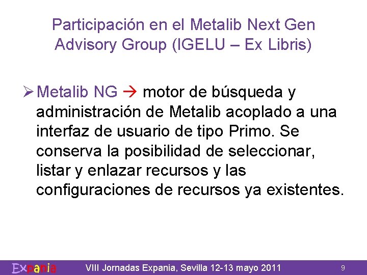 Participación en el Metalib Next Gen Advisory Group (IGELU – Ex Libris) Ø Metalib