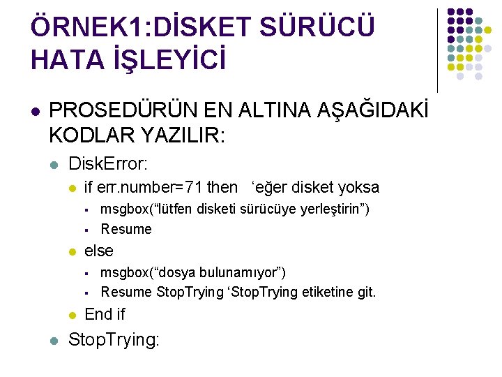 ÖRNEK 1: DİSKET SÜRÜCÜ HATA İŞLEYİCİ l PROSEDÜRÜN EN ALTINA AŞAĞIDAKİ KODLAR YAZILIR: l