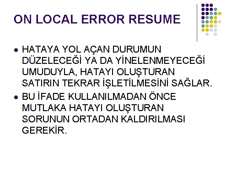 ON LOCAL ERROR RESUME l l HATAYA YOL AÇAN DURUMUN DÜZELECEĞİ YA DA YİNELENMEYECEĞİ