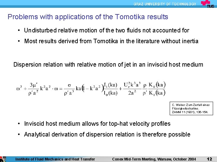 Problems with applications of the Tomotika results • Undisturbed relative motion of the two