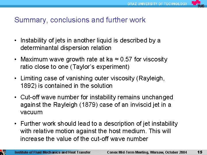 Summary, conclusions and further work • Instability of jets in another liquid is described