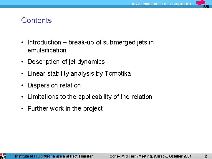 Contents • Introduction – break-up of submerged jets in emulsification • Description of jet