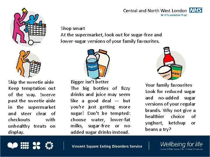 Shop smart At the supermarket, look out for sugar-free and lower-sugar versions of your