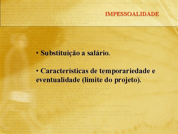 IMPESSOALIDADE • Substituição a salário. • Características de temporariedade e eventualidade (limite do projeto).