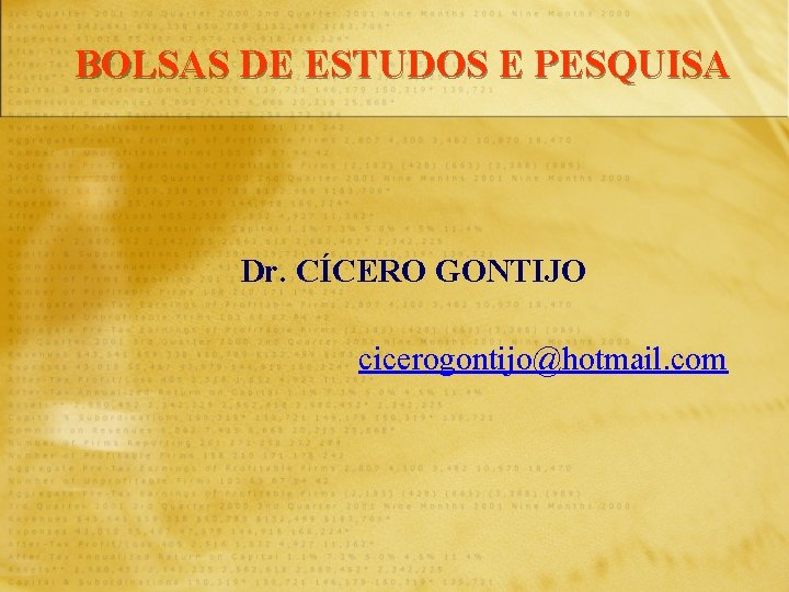 BOLSAS DE ESTUDOS E PESQUISA Dr. CÍCERO GONTIJO cicerogontijo@hotmail. com 