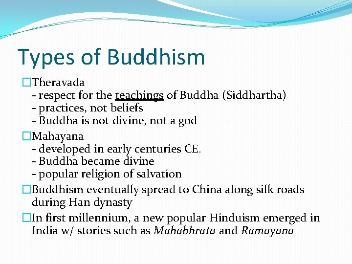 Types of Buddhism �Theravada - respect for the teachings of Buddha (Siddhartha) - practices,