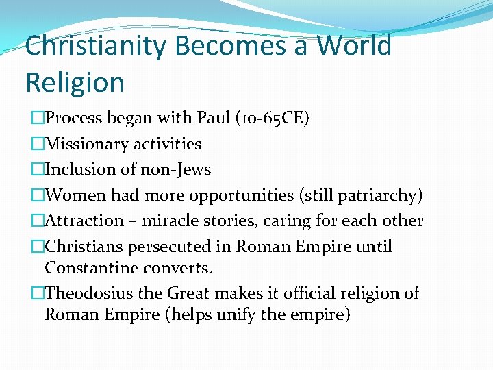 Christianity Becomes a World Religion �Process began with Paul (10 -65 CE) �Missionary activities
