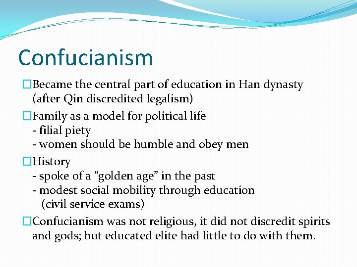 Confucianism �Became the central part of education in Han dynasty (after Qin discredited legalism)