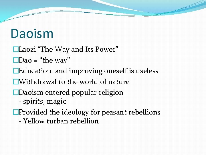Daoism �Laozi “The Way and Its Power” �Dao = “the way” �Education and improving