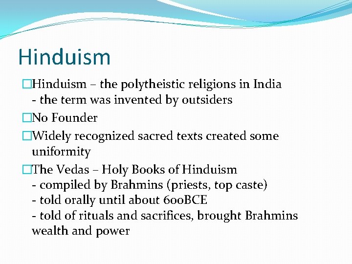 Hinduism �Hinduism – the polytheistic religions in India - the term was invented by