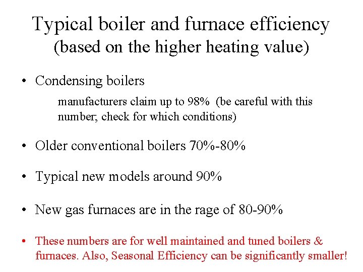 Typical boiler and furnace efficiency (based on the higher heating value) • Condensing boilers