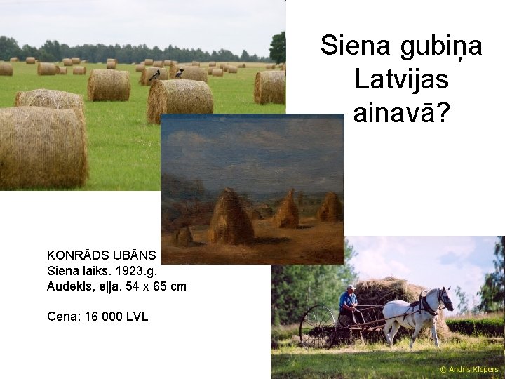 Siena gubiņa Latvijas ainavā? KONRĀDS UBĀNS Siena laiks. 1923. g. Audekls, eļļa. 54 x