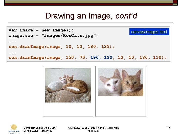 Drawing an Image, cont’d var image = new Image(); canvas/images. html image. src =