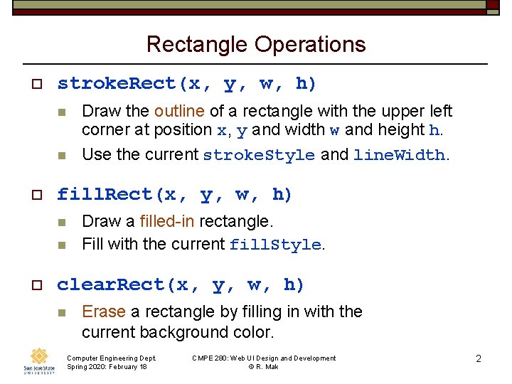 Rectangle Operations o stroke. Rect(x, y, w, h) n n o fill. Rect(x, y,