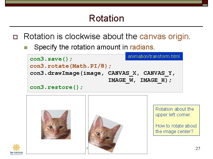 Rotation o Rotation is clockwise about the canvas origin. n Specify the rotation amount