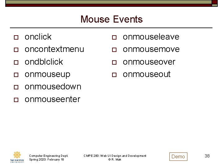 Mouse Events o o o onclick oncontextmenu ondblclick onmouseup onmousedown onmouseenter Computer Engineering Dept.