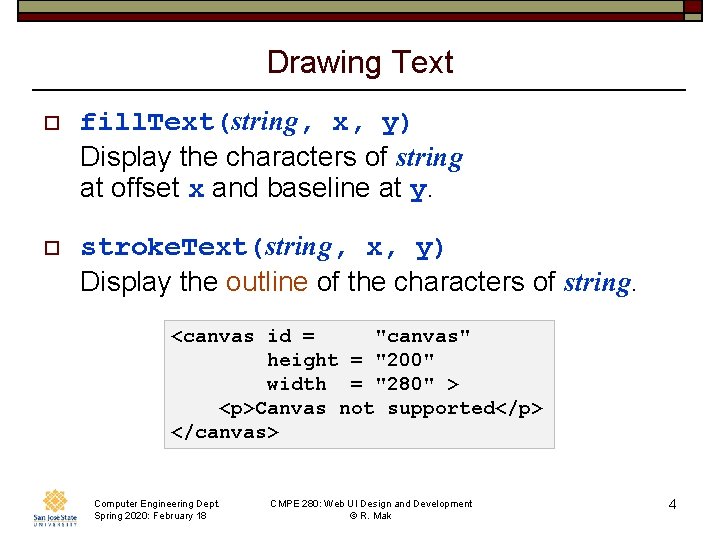 Drawing Text o fill. Text(string, x, y) Display the characters of string at offset