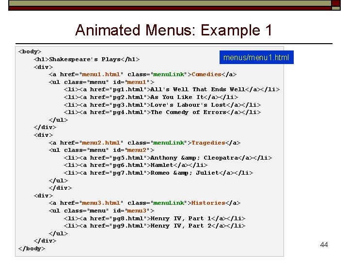 Animated Menus: Example 1 <body> menus/menu 1. html <h 1>Shakespeare's Plays</h 1> <div> <a