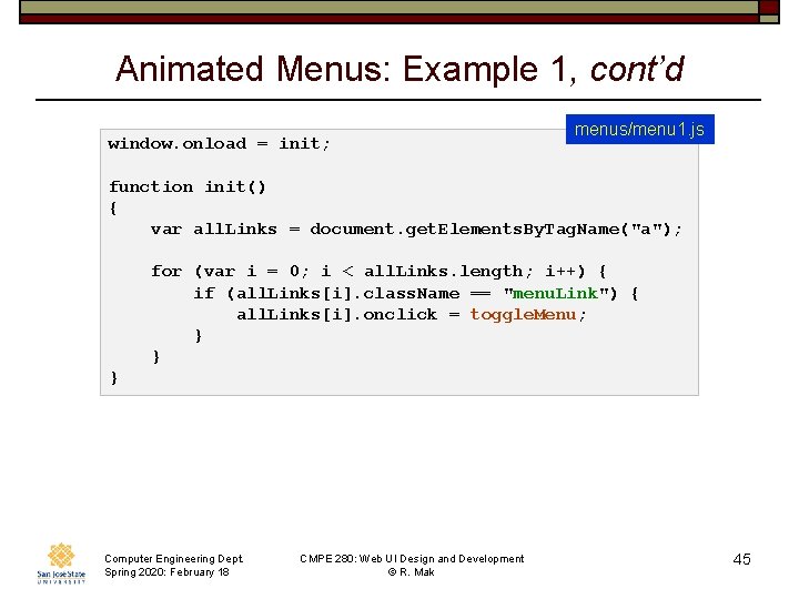 Animated Menus: Example 1, cont’d window. onload = init; menus/menu 1. js function init()