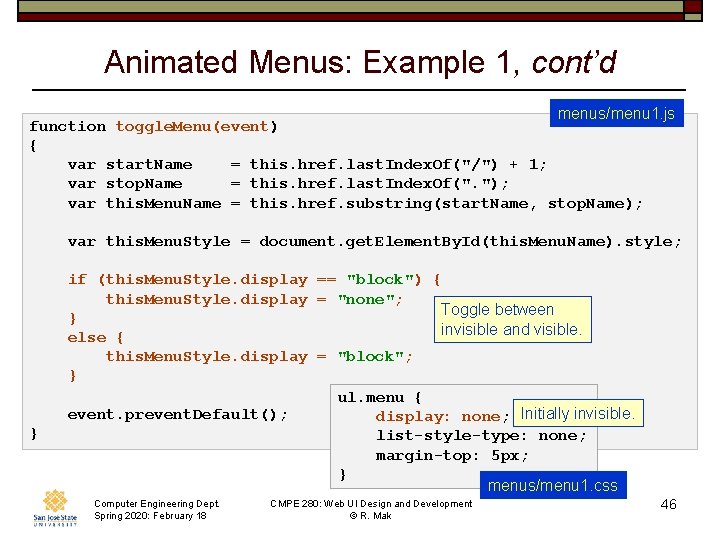 Animated Menus: Example 1, cont’d menus/menu 1. js function toggle. Menu(event) { var start.
