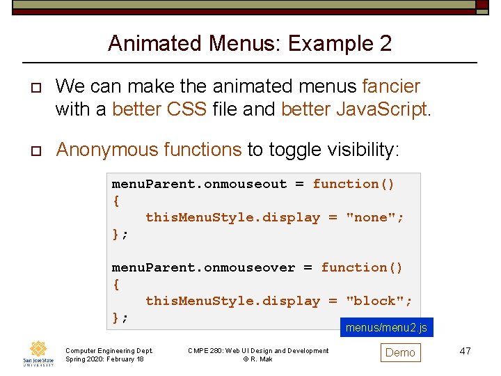 Animated Menus: Example 2 o We can make the animated menus fancier with a