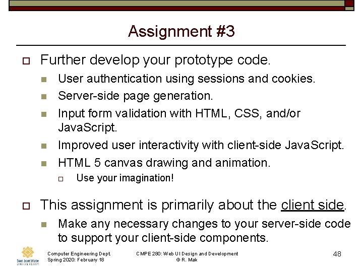 Assignment #3 o Further develop your prototype code. n n n User authentication using