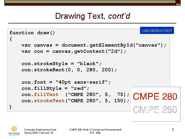 Drawing Text, cont’d canvas/text. html function draw() { var canvas = document. get. Element.