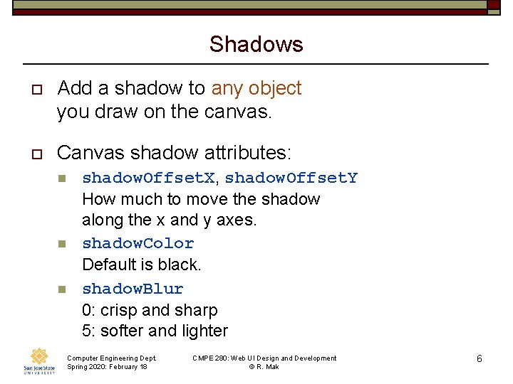 Shadows o Add a shadow to any object you draw on the canvas. o