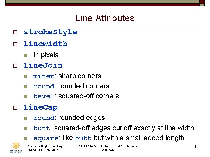 Line Attributes o o stroke. Style line. Width n o line. Join n o