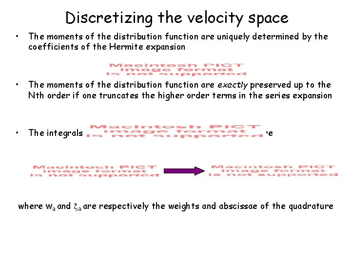 Discretizing the velocity space • The moments of the distribution function are uniquely determined