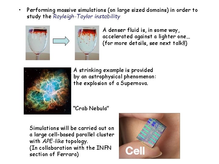  • Performing massive simulations (on large sized domains) in order to study the