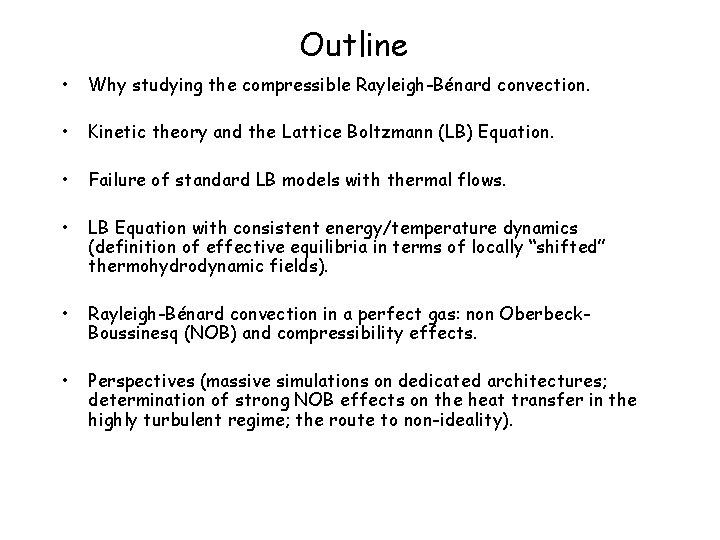 Outline • Why studying the compressible Rayleigh-Bénard convection. • Kinetic theory and the Lattice