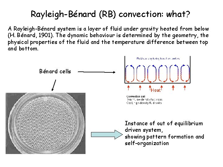 Rayleigh-Bénard (RB) convection: what? A Rayleigh-Bénard system is a layer of fluid under gravity