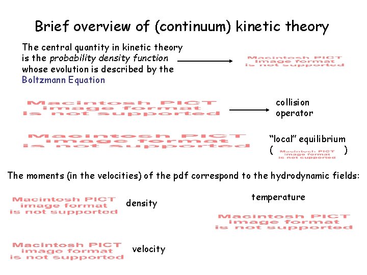 Brief overview of (continuum) kinetic theory The central quantity in kinetic theory is the