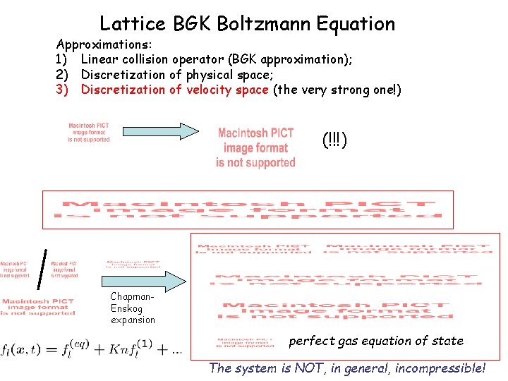 Lattice BGK Boltzmann Equation Approximations: 1) Linear collision operator (BGK approximation); 2) Discretization of