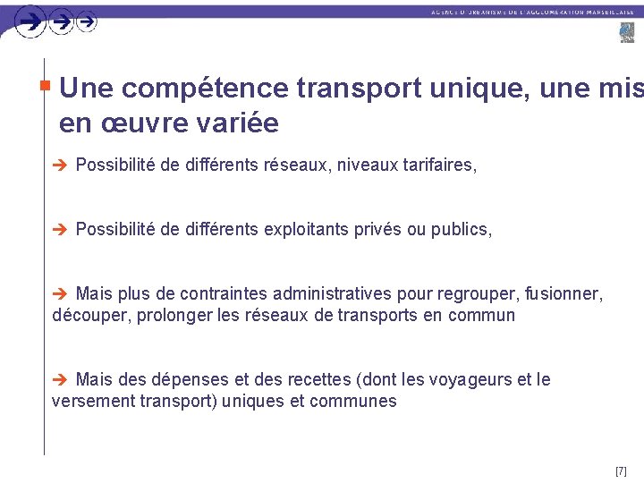 n Une compétence transport unique, une mis en œuvre variée è Possibilité de différents