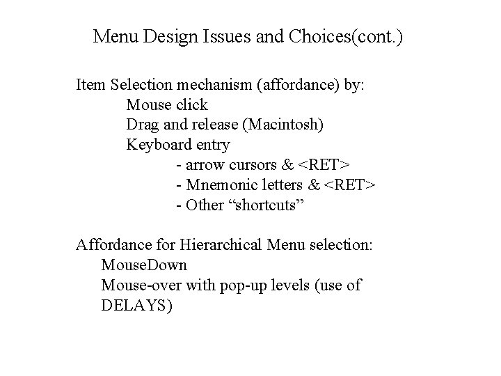 Menu Design Issues and Choices(cont. ) Item Selection mechanism (affordance) by: Mouse click Drag