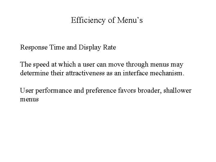 Efficiency of Menu’s Response Time and Display Rate The speed at which a user