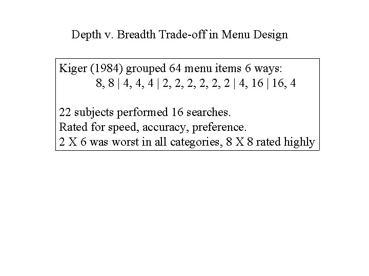 Depth v. Breadth Trade-off in Menu Design Kiger (1984) grouped 64 menu items 6